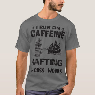 Ik loop op Caffeine Rafting en ik heb woorden... T-shirt