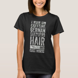Ik loop op de kantine German Shepherd Hair en Cuss T-shirt