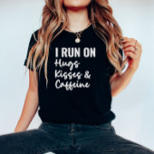 Ik loop op Hugs Kisses en Caffeine Shirt