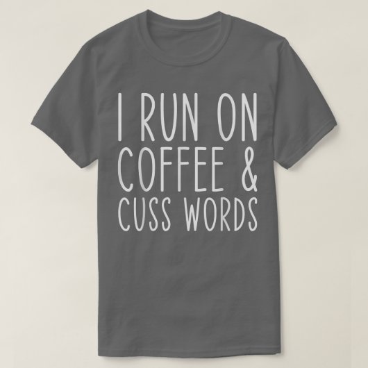 Ik loop op Koffee Chaos Cuss Words Funny T-shirt (Design voorkant)