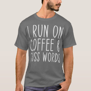 Ik loop op Koffee Chaos Cuss Words Funny T-shirt