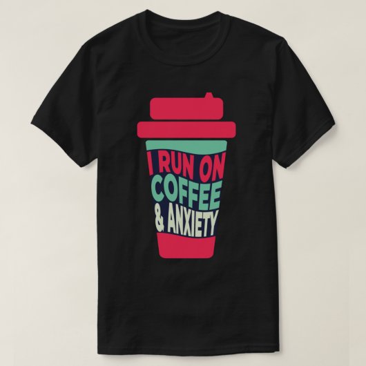 Ik loop op koffie en angst t-shirt (Design voorkant)