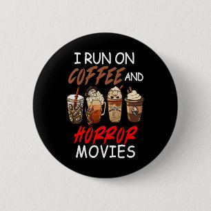 Ik loop op koffie en horror films... ronde button 5,7 cm