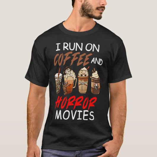 Ik loop op koffie en horror films... t-shirt (Voorkant)