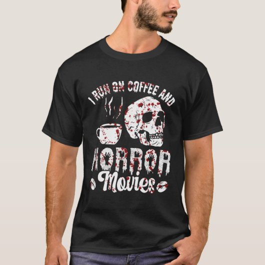 Ik loop op koffie en horror films... t-shirt (Voorkant)