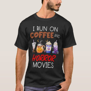Ik loop op koffie en horror films... t-shirt