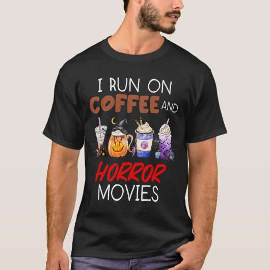 Ik loop op koffie en horror films... t-shirt (Voorkant)