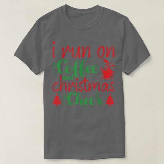 Ik loop op koffie en kerstmis... t-shirt (Design voorkant)