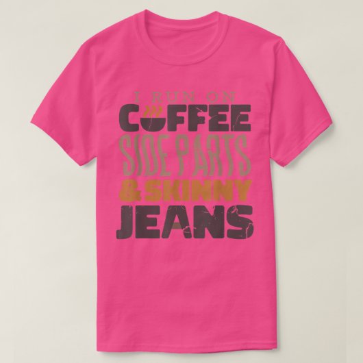 Ik loop op Koffiezijdelen en Skinny Jeans T-shirt (Design voorkant)