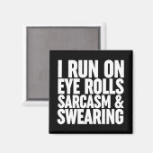 Ik loop op oogrollen, sarcasme en Swearing Magneet (Voorkant / Achterkant)