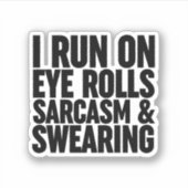 Ik loop op oogrollen, sarcasme en Swearing Sticker (Voorkant)