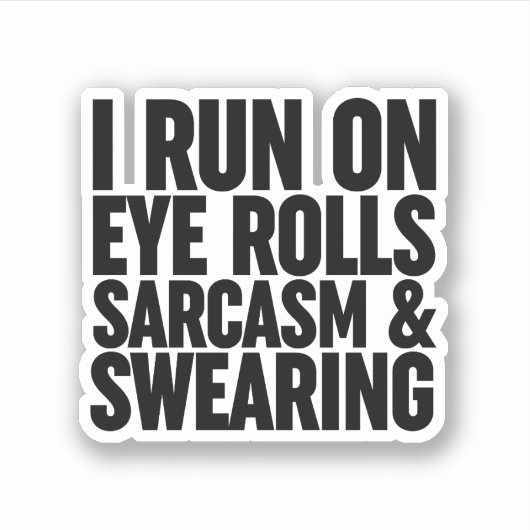 Ik loop op oogrollen, sarcasme en Swearing Sticker (Voorkant)