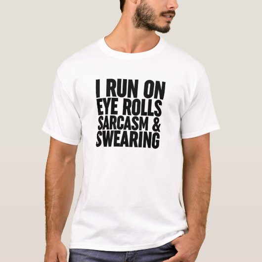 Ik loop op oogrollen, sarcasme en Swearing T-shirt (Voorkant)
