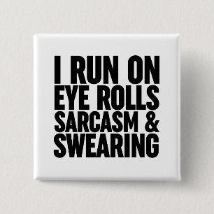 Ik loop op oogrollen, sarcasme en Swearing Vierkante Button 5,1 Cm