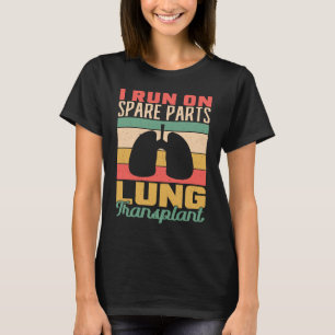 Ik loop op reserveonderdelen longtransplantatie Lu T-shirt