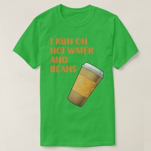 Ik loop op warm water en bonen... grappige koffie. t-shirt (Design voorkant)