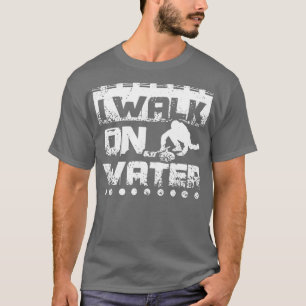 Ik loop op water. t-shirt