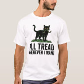 Ik loop waar ik maar wil Grappige kat Houding T-shirt (Voorkant)