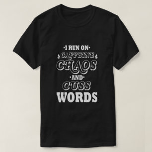 IK LOS OP CAFFEINE CHAOS EN CUSSENWOORD T-SHIRT