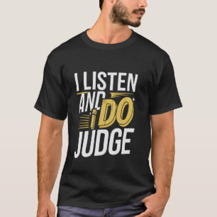 Ik luister en ik oordeel Oordelende houding -- T-shirt