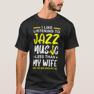 Ik luister graag naar Jazz muziek minder dan mijn  T-shirt