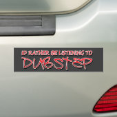 Ik luister liever naar Dubstep Bumpersticker (Op auto)