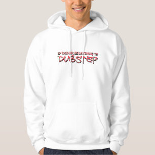 Ik luister liever naar Dubstep Hoodie