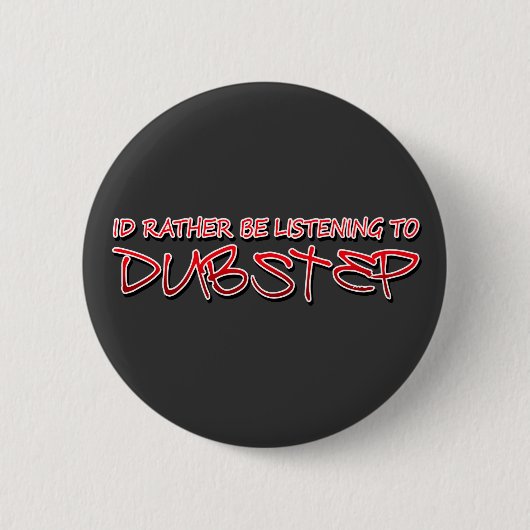 Ik luister liever naar Dubstep Ronde Button 5,7 Cm (Voorkant)