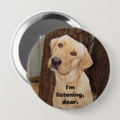 Ik luister, lieverd. ronde button 4,0 cm (Voorkant /achterkant)