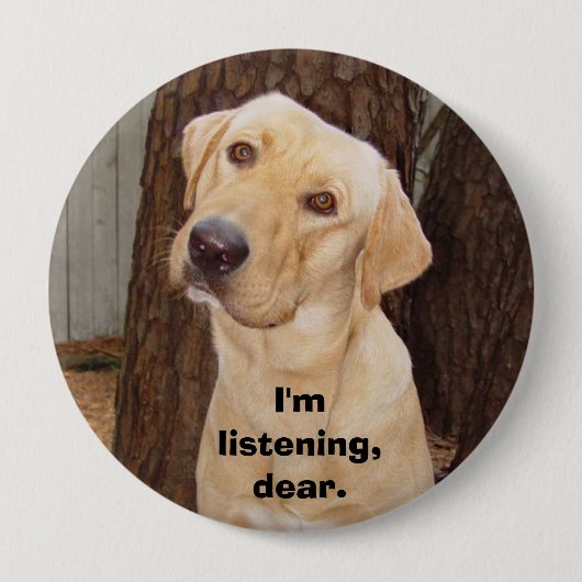 Ik luister, lieverd. ronde button 4,0 cm (Voorkant)
