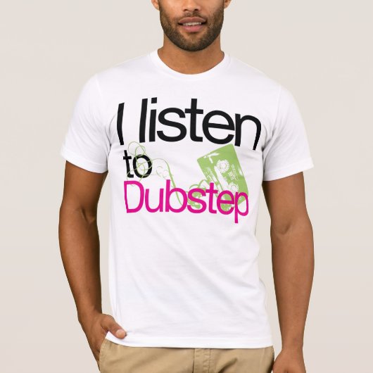 Ik luister naar Dubstep T-shirt (NIEUW) (Voorkant)