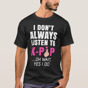 Ik luister niet altijd naar K Pop Muziek Koreaans T-shirt