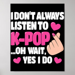 Ik luister niet altijd naar Kute Pop Kpop Music An Poster
