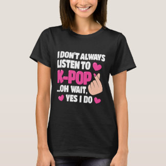 Ik luister niet altijd naar Kute Pop Kpop Music An T-shirt