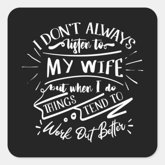 Ik luister niet altijd naar mijn vrouw vierkante sticker (Voorkant)