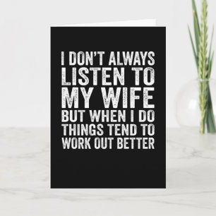 Ik luister niet altijd naar m'n vrouw. kaart