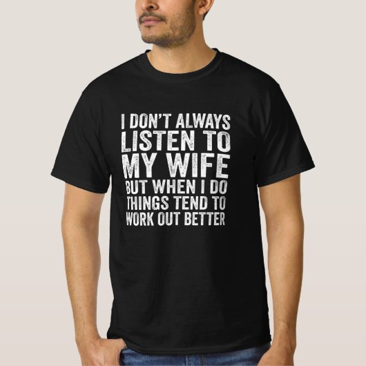 Ik luister niet altijd naar m'n vrouw. t-shirt (Voorkant)