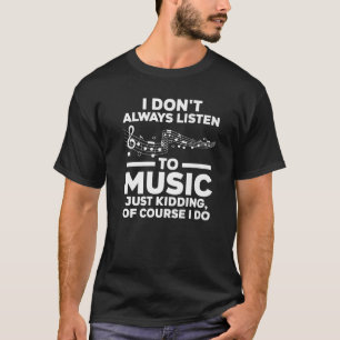 Ik luister niet altijd naar muzieknoten die naar m t-shirt