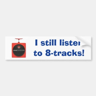 Ik luister nog steeds naar 8 sporen! bumpersticker