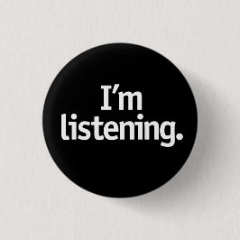 Ik luister. ronde button 3,2 cm