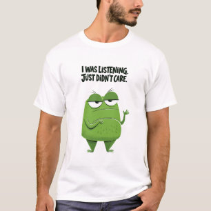 Ik Luisterde Ik Maakte Me Gewoon Niet Druk Grappig T-shirt