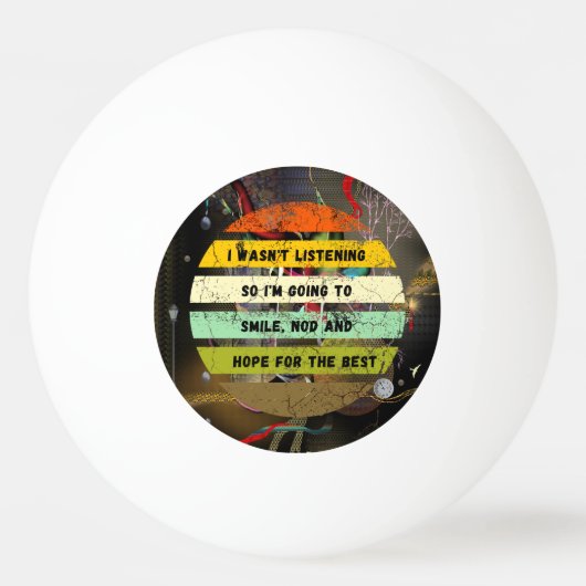 IK LUISTERDE NIET Funny Sarcastic Joke Pingpongbal (Voorkant)