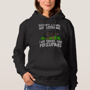 Ik luisterde niet naar een porcupine. hoodie
