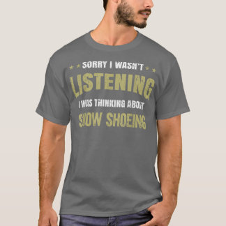 Ik luisterde niet naar Snow Shoei. T-shirt