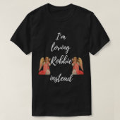 Ik_m houdt van Robbie in plaats daarvan Robbie is  T-shirt (Design voorkant)