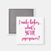 Ik maak baby's... Wat is jouw Superpower? Magneet (Voorkant / Achterkant)