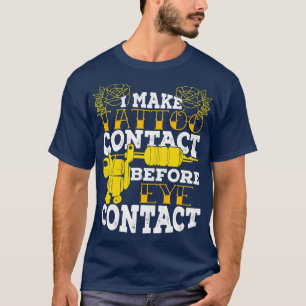 Ik maak contact met het Tattoo voordat ik contact T-shirt