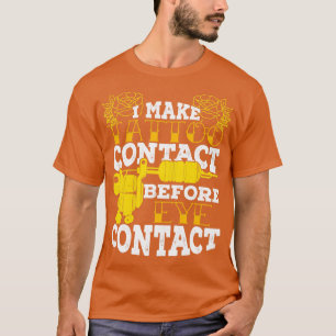 Ik maak contact met het Tattoo voordat ik contact T-shirt