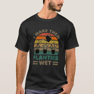 Ik Maak Die Plantjes Nat Grappige Tuinieren Tuinie T-shirt