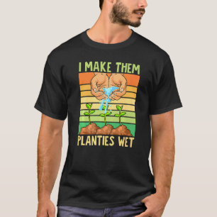 Ik Maak Die Plantjes Nat Planten Tuinieren T-shirt
